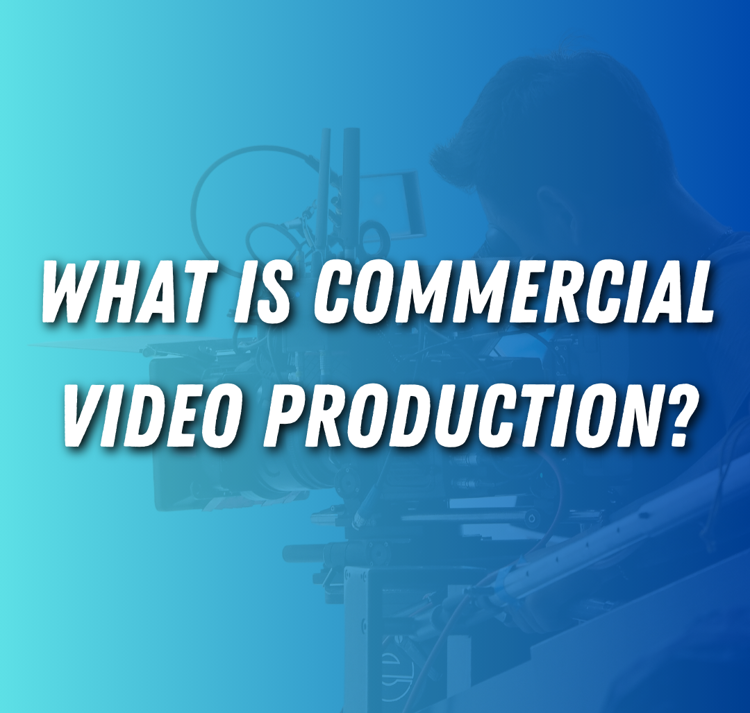 What Is Commercial Video Production?
